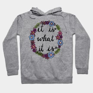 It is What it Is Quote Hoodie